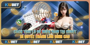 Cách tính lô đề miền Nam tại Kubet: Bí quyết thắng lớn đỉnh cao