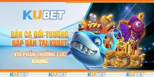 Bắn cá đổi thưởng hấp dẫn