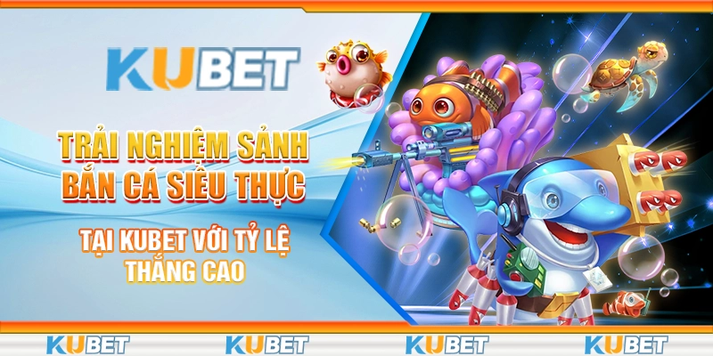 bắn cá siêu thực