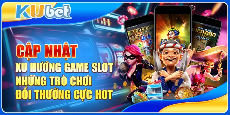 xu hướng game slot